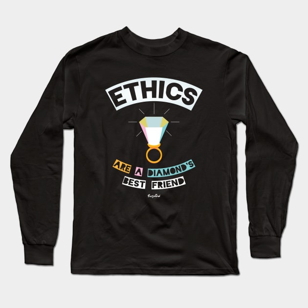 Ethics are a Diamond's Best Friend Long Sleeve T-Shirt by Eat, Geek + Be Merry